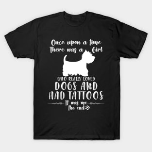 I'M A Girl Who Really Loved Westie & Had Tatttoos T-Shirt